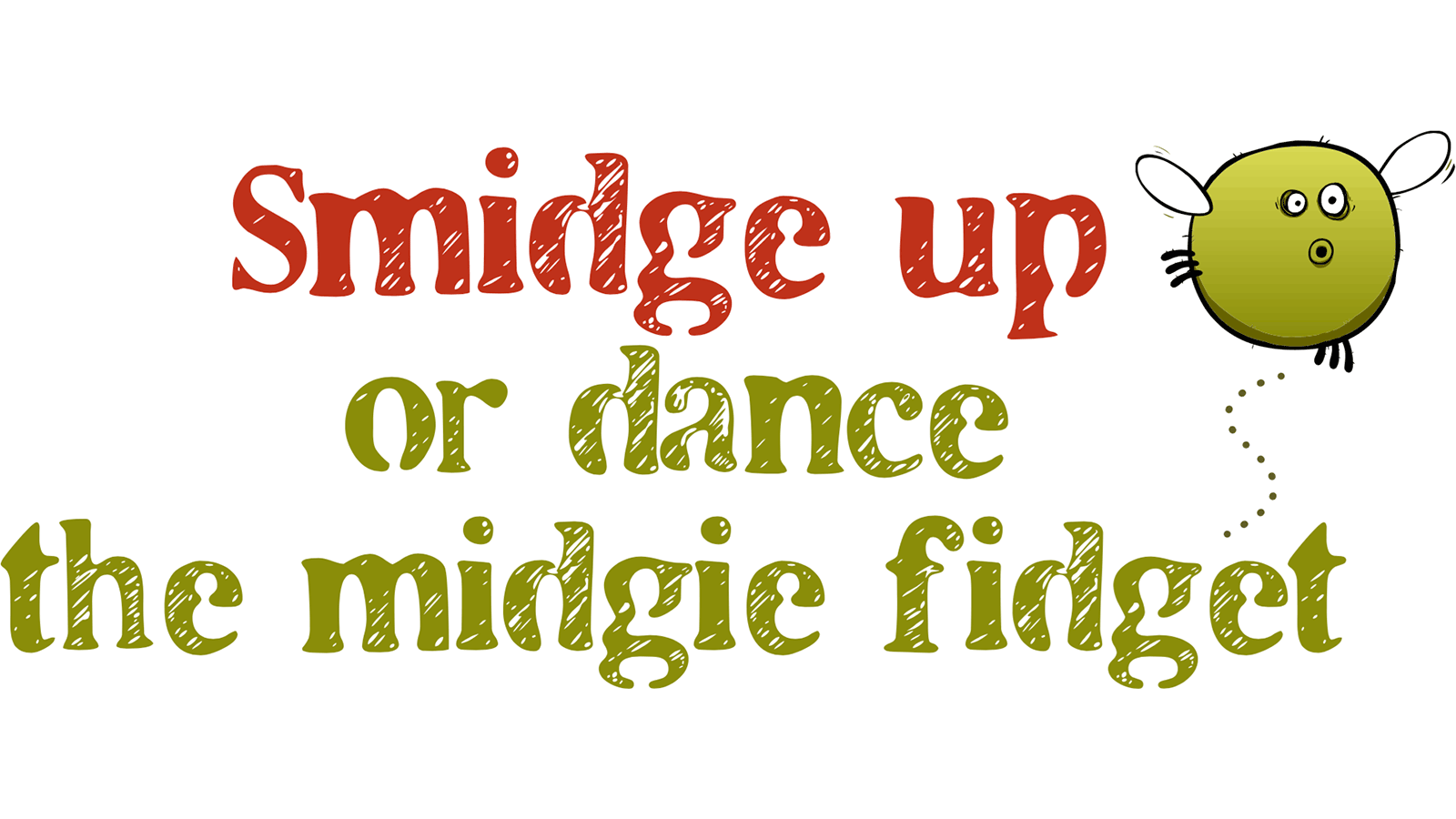 Smidge up or dance the midgie fidget