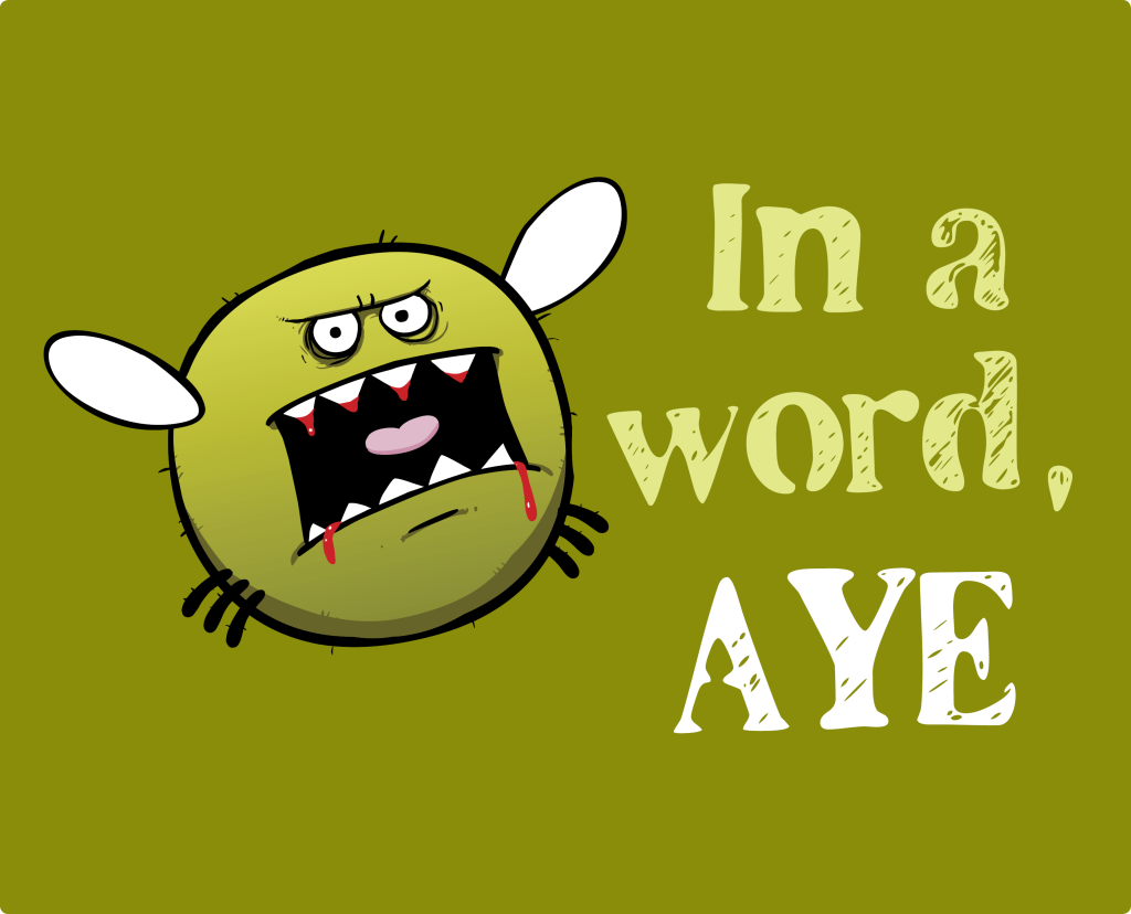 In a word AYE